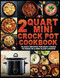 2 Quart Mini Crock Pot Cookbook: 75 Easy Recipes for Busy Cooks to