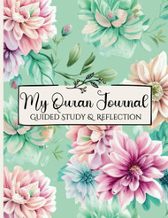 My Quran Journal: Guided Study & Reflection- Empower Your Faith with