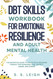 DBT Skills Workbook for Emotional Resilience and Adult Mental Health