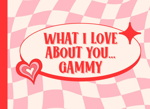 What I Love About You Gammy