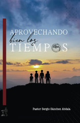 Aprovechando Bien Los Tiempos (Spanish Edition)