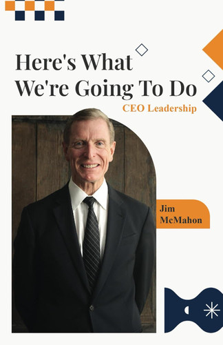 Here's What We're Going To Do: CEO Leadership