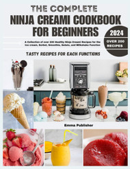 The Complete Ninja Creami Cookbook for Beginners 2024