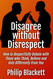 Disagree without Disrespect: How to Respectfully Debate with Those