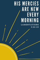 His Mercies Are New Every Morning: Lamentations 3:22-23 Journal
