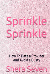Sprinkle Sprinkle: How To Date a Provider and Avoid a Dusty