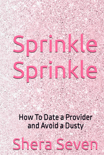 Sprinkle Sprinkle: How To Date a Provider and Avoid a Dusty