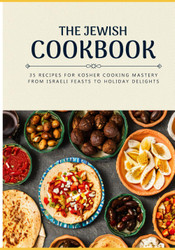The Jewish Cookbook 35 Recipes for Kosher Cooking Mastery. From