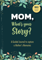 Mom What's Your Story - A Guided Journal to Capture a Mother's