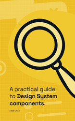 A practical guide to Design System components