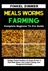 Meals Worms Farming: Complete Beginner to Pro Guide: Strategic