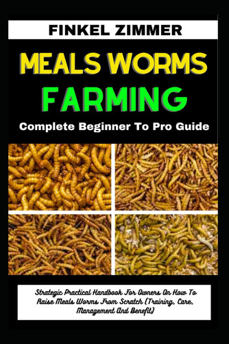 Meals Worms Farming: Complete Beginner to Pro Guide: Strategic