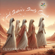 A Sister's Study Guide: Questions for the Eastern Star
