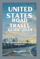 United States Road Travel Guide 2024: Your Comprehensive Road Guide