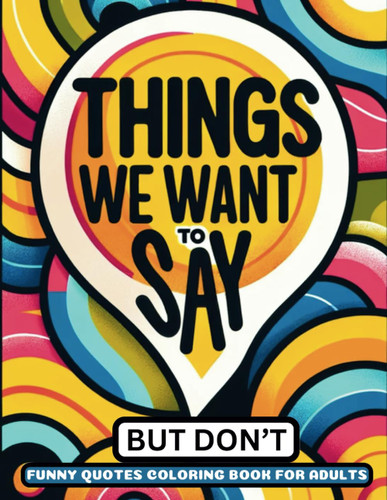 Things We Want To Say But Don't