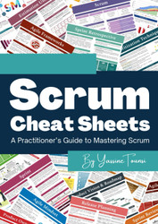 Scrum Cheat Sheets: A Practitioner's Guide to Mastering Scrum