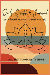 Daily Gratitude Journal: 365 Grateful Moments: Unveil Joy Daily