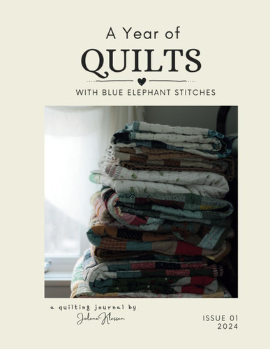 A Year of Quilts: with Blue Elephant Stitches