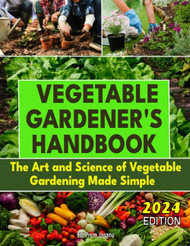 Vegetable Gardener'S Handbook: the Art and Science of Vegetable