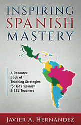 Inspiring Spanish Mastery: A Resource Book of Teaching Strategies for