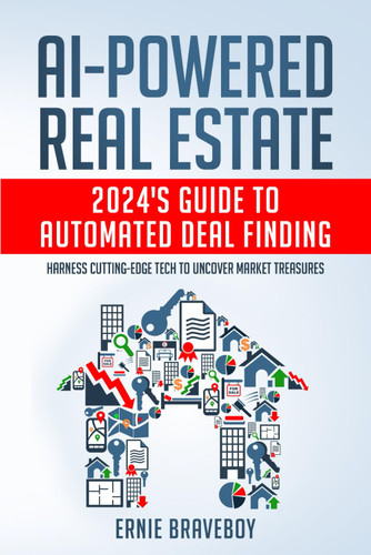 AI-Powered Real Estate: 2024's Guide to Automated Deal Finding: