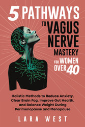 5 Pathways to Vagus Nerve Mastery for Women Over 40