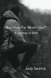 But How Far Must I Go?: A Journey In Faith