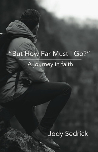 But How Far Must I Go?: A Journey In Faith