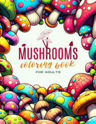 Mushrooms Coloring Book for Adults