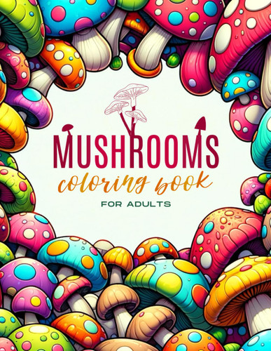 Mushrooms Coloring Book for Adults