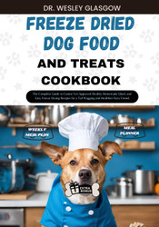 Freeze Dried Dog Food and Treats Cookbook