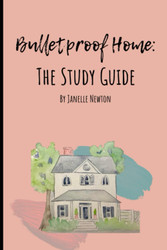 Bulletproof Home: The Study Guide