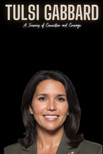 Tulsi Gabbard: A Journey of Conviction and Courage