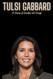 Tulsi Gabbard: A Journey of Conviction and Courage