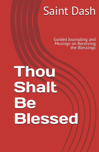 Thou Shalt Be Blessed: Guided Journaling and Musings on Receiving the