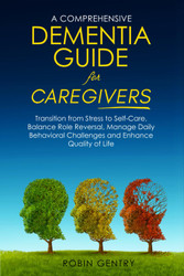 A Comprehensive Dementia Guide for Caregivers