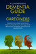 A Comprehensive Dementia Guide for Caregivers