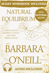 Natural Equilibrium with Barbara O'Neill Teachings