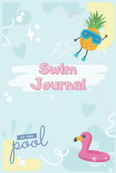 Swim Journal: Competitive Swimming Logbook for Goals Best Times and
