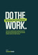 Do the Work.: This Journal Will Change Your Life.