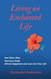 Living an Enchanted Life: Feel More Alive Heal your Body Attract