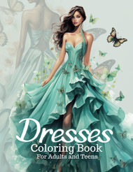 Dresses Coloring Book for Adults and Teens