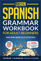 Learn Spanish: Grammar Workbook for Adult Beginners: Master Spanish