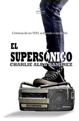 El supersonico: Cronicas de un TEFL acelerado e inestable