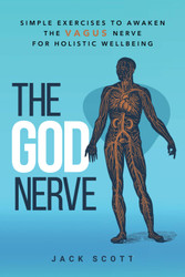 The God Nerve: Simple Exercises to Awaken the Vagus Nerve for