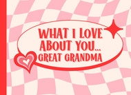 What I Love About You Great Grandma