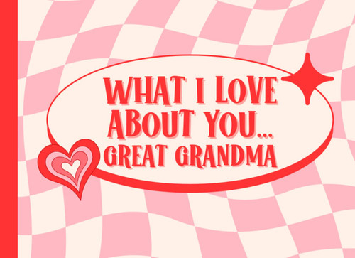 What I Love About You Great Grandma