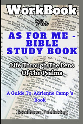 Workbook For As for Me - Bible Study Book: Life Through The Lens Of