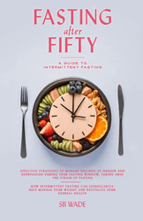 Fasting After Fifty: a Guide to Intermittent Fasting for Women and