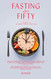 Fasting After Fifty: a Guide to Intermittent Fasting for Women and